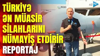 Türkiyə İzmirdə dünya hərb sənayesinə səs salan silahları nümayiş etdirir – REPORTAJ