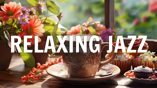 Morning Jazz☕Relaxing Jazz & Bossa Nova with Morning Coffee Ambience for a Better Mood to Relax