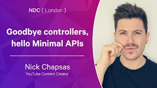 Goodbye controllers, hello Minimal APIs - Nick Chapsas - NDC London 2022