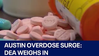 Austin opioid overdose outbreak: DEA weighs in on fentanyl crisis | FOX 7 Austin