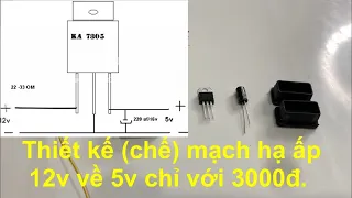 Chế mạch hạ áp từ 12v xuống 5v (12v về 5v) chi phí 3000đ