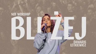 Bliżej (Closer) | NOF Worship | Damaris Letkiewicz | TIOT 2022