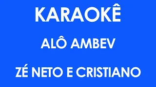 Karaokê Alô Ambev - Zé Neto e Cristiano (Playback)