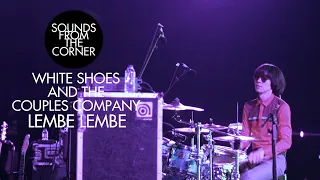 White Shoes and The Couples Company - Lembe Lembe | Sounds From The Corner Collaboration #2