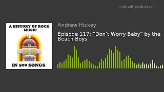 Episode 117: "Don't Worry Baby" by the Beach Boys