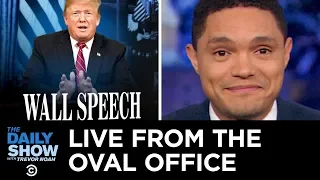 Trump’s Oval Office Address: Sniffing and Scaring the S**t Out of People | The Daily Show