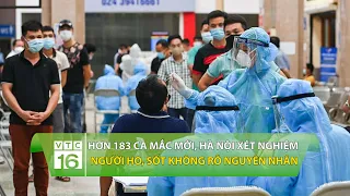 Hơn 183 ca mắc mới, Hà Nội xét nghiệm người ho, sốt không rõ nguyên nhân | VTC16
