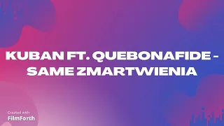 kuban ft. quebonafide - same zmartwienia (8D)