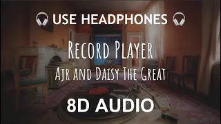 AJR and Daisy the Great - Record Player | 8D Audio 🎧