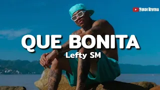 Lefty SM - Que Bonita (LETRA)