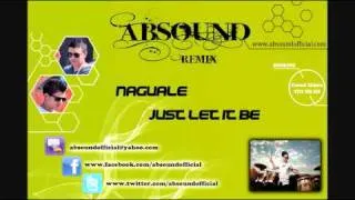 Naguale - Just let it be (Absound Remix)