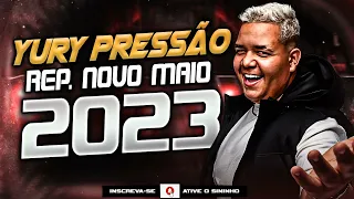 YURY PRESSÃO - O PRESSÃO TAMBÉM AMA - REP. NOVO MAIO 2023