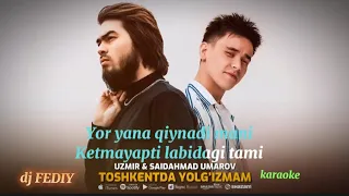 Toshkentda yolgʻizman (90% KARAOKE 🎤)uzmir ft Saidahmad