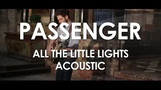 Passenger - All The Little Lights - Acoustic [ Live in Paris ]