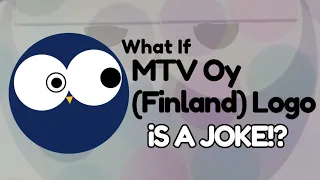 What If MTV Oy (Finland) Logo IS A JOKE!?