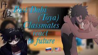 Past Dabi(Toya)classmates react to future 1/2 /Бывшие однокласники Даби(Тоя)реагируют на будущее 1/2