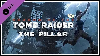 СТОЛП: ВЕРШИТЕЛИ ЭПОХИ - THE PILLAR [DLC] - SHADOW of the TOMB RAIDER ПОЛНОЕ ПРОХОЖДЕНИЕ