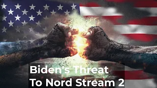 Biden’s Threat to Nord Stream 2