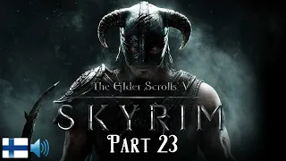 The Elder Scrolls V: Skyrim | PS4 Playthrough | Finnish Commentary | Part 23