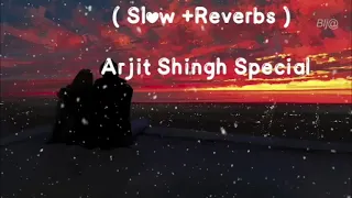 1 Hour Of Arijit Singh Mashup ( Slowed+Reverb ) Nonstop Lofi Jukebox |