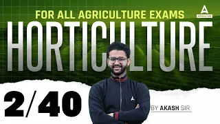 Horticulture 2/40 | UPSSSC AGTA, IBPS AFO, Bihar BHO & All Agriculture Exams 2024 | By Akash Sir