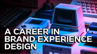 💼 A Career in Brand Experience Design