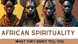 What They DIDN'T Tell You About African Spirituality (Part 1)