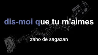 zaho de sagazan | dis-moi que tu m'aimes | lyrics | paroles | letra |