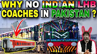 WHY NO LHB COACHES IN SAMJHAUTA EXPRESS & THAR LINK EXPRESS OF INDIA AND PAKISTAN ? INDIAN RAILWAYS