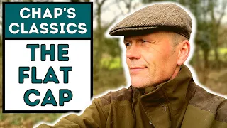 THE FLAT CAP - THE ULTIMATE & PRACTICAL EVERYDAY HAT FOR STYLISH CHAPS.