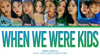 TWICE When We Were Kids Lyrics (Color Coded Lyrics)