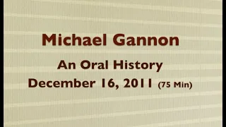 An Oral History with Michael Gannon December 16, 2011