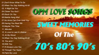 OPM LOVE SONG SWEET MEMORIES FOR 70'S 80'90'S