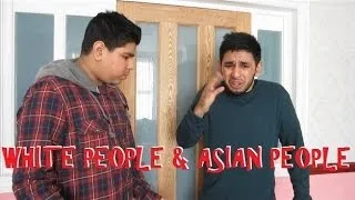 WHITE PEOPLE & ASIAN PEOPLE!!!!