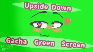 ☆ Upside Down (Up, Down, Right, Down) ▪︎ Gacha Club GreenScreen ▪︎ ORIGINAL ☆