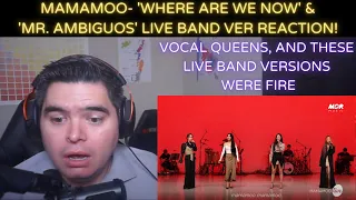 MAMAMOO- 'Where are we Now' & 'Mr. Ambiguous' Band Ver REACTION!