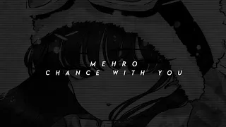 mehro - chance with you (speed up + reverb)