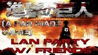 Attack on Titan (The Fanmade Game) LAN Play (W/ Friends)