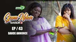 GANU NDAR SAISON 2 NIANKOU AK MANOUMBÉ EPISODE 43 bande annonce