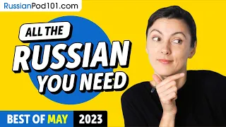 Your Monthly Dose of Russian - Best of May 2023