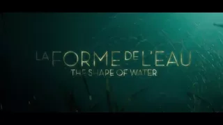 La Forme de l'eau (The Shape of Water) - Bande Annonce HD VOST