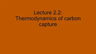 Lecture 2.2: Thermodynamics of carbon capture