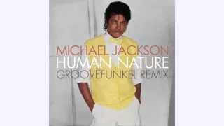 Michael Jackson - Human Nature (Groovefunkel Remix)
