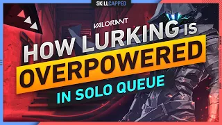 How LURKING is OVERPOWERED in SOLO QUEUE - Valorant Tips, Tricks, & Guide