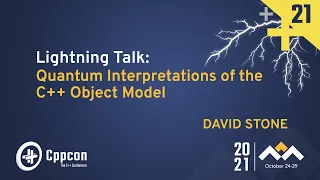 Lightning Talk: Quantum Interpretations of the C++ Object Model - David Stone - CppCon 2021