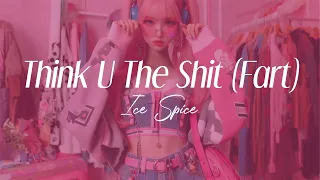 ice spice  - "think u the shit (fart)" (lyrics)