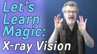 Let’s Learn Magic – X-ray Vision