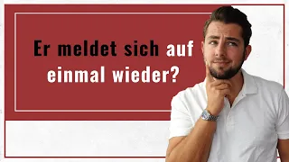 Warum meldet er sich wieder, nachdem er Dich geghostet hat?