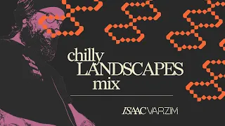 chilly LANDSCAPES • a groove JOURNEY mix