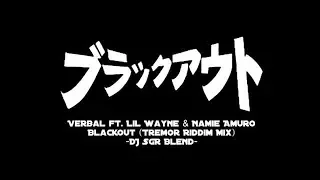 BLACK OUT feat  Lil Wayne & Namie Amuro VERBAL